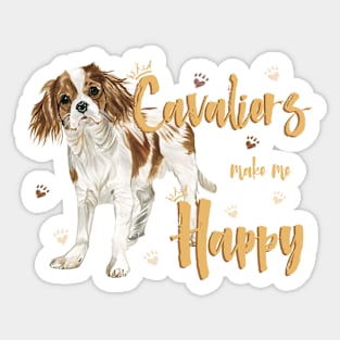 Cavaliers make me Happy! Especially for Cavalier King Charles Spaniel Dog Lovers! Sticker